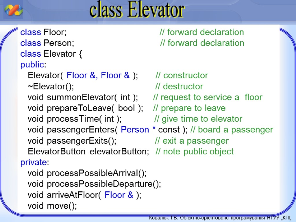 class Floor; // forward declaration class Person; // forward declaration class Elevator { public: